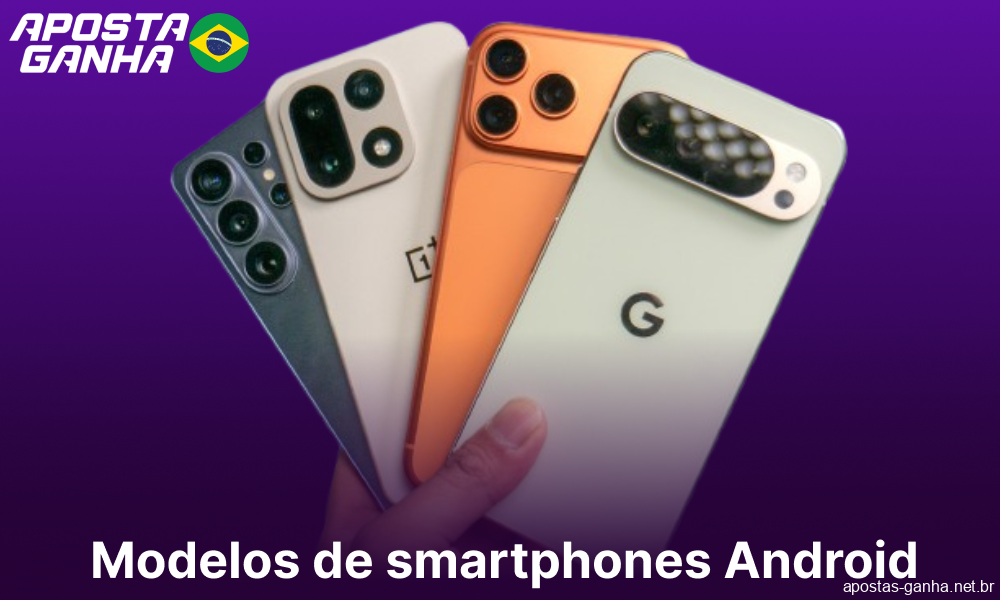 Modelos de smartphones Android compatíveis com o aplicativo Aposta Ganha